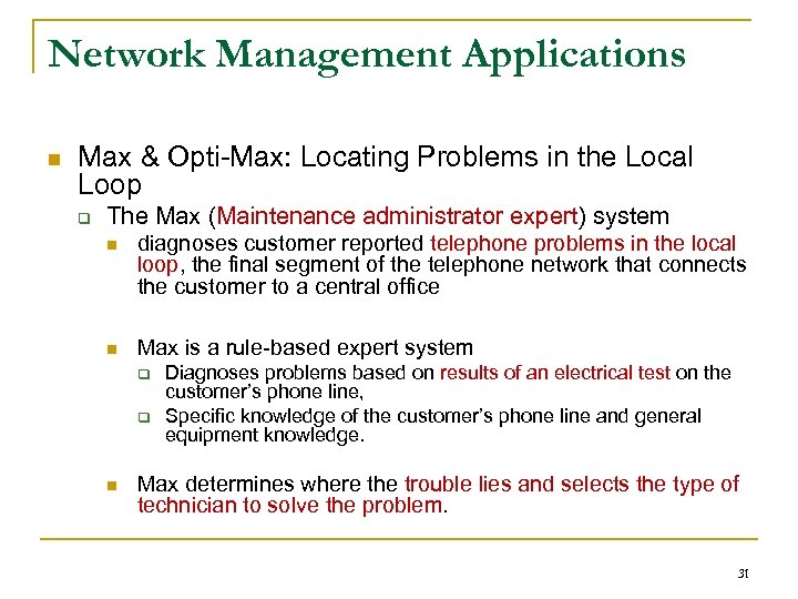 Network Management Applications n Max & Opti-Max: Locating Problems in the Local Loop q