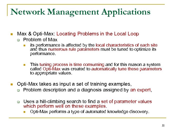 Network Management Applications n Max & Opti-Max: Locating Problems in the Local Loop q