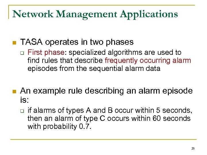 Network Management Applications n TASA operates in two phases q n First phase: specialized