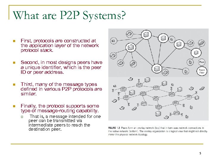 What are P 2 P Systems? n First, protocols are constructed at the application