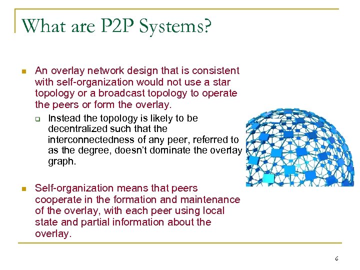 What are P 2 P Systems? n An overlay network design that is consistent