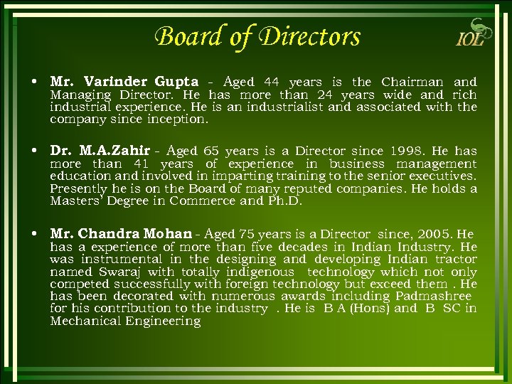 Board of Directors • Mr. Varinder Gupta - Aged 44 years is the Chairman