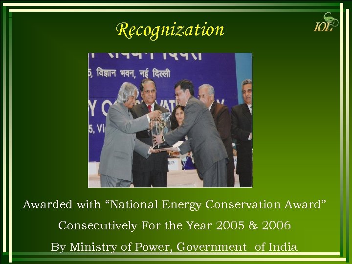 Recognization Awarded with “National Energy Conservation Award” Consecutively For the Year 2005 & 2006