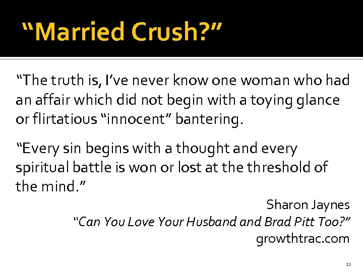 “Married Crush? ” “The truth is, I’ve never know one woman who had an