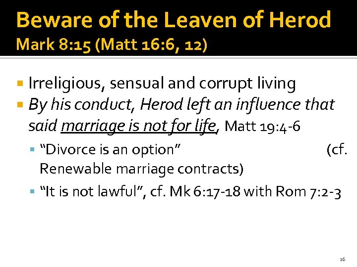 Beware of the Leaven of Herod Mark 8: 15 (Matt 16: 6, 12) Irreligious,