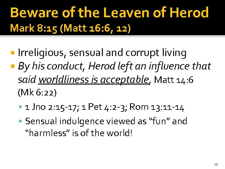 Beware of the Leaven of Herod Mark 8: 15 (Matt 16: 6, 12) Irreligious,