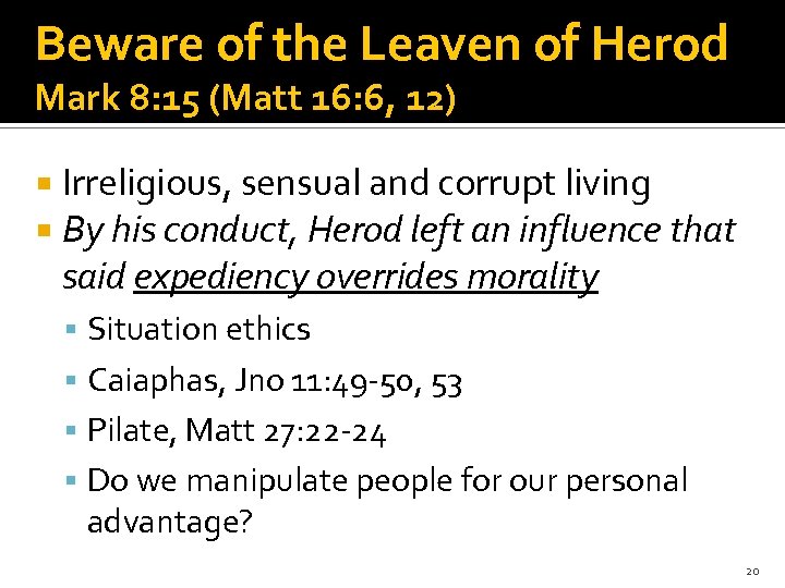 Beware of the Leaven of Herod Mark 8: 15 (Matt 16: 6, 12) Irreligious,