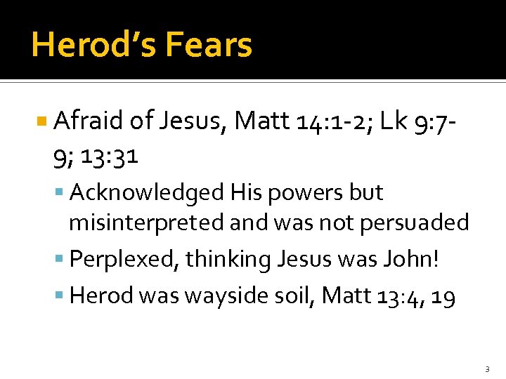 Herod’s Fears Afraid of Jesus, Matt 14: 1 -2; Lk 9: 7 - 9;