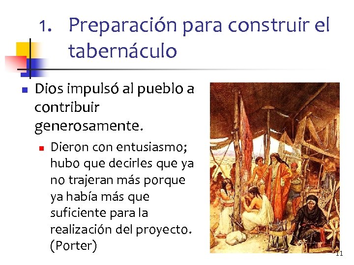 1. Preparación para construir el tabernáculo n Dios impulsó al pueblo a contribuir generosamente.