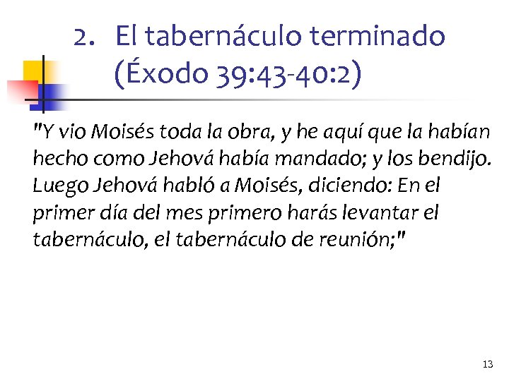 2. El tabernáculo terminado (Éxodo 39: 43 -40: 2) 