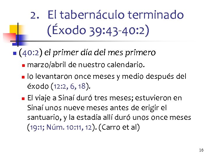 2. El tabernáculo terminado (Éxodo 39: 43 -40: 2) n (40: 2) el primer