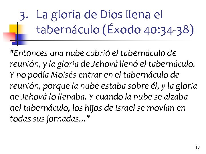 3. La gloria de Dios llena el tabernáculo (Éxodo 40: 34 -38) 