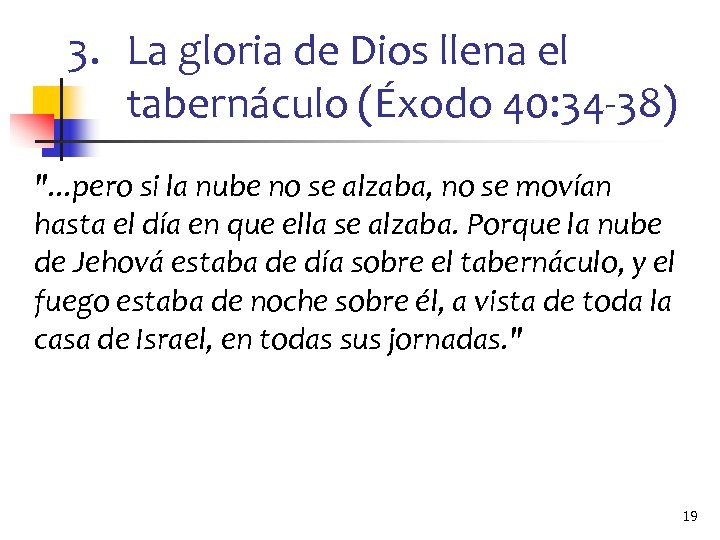 3. La gloria de Dios llena el tabernáculo (Éxodo 40: 34 -38) 