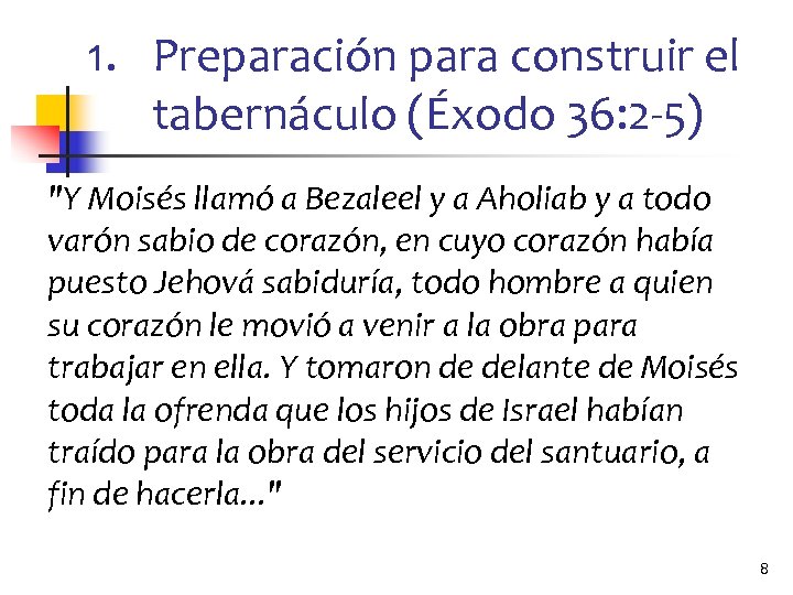 1. Preparación para construir el tabernáculo (Éxodo 36: 2 -5) 