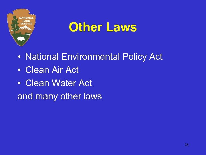 Other Laws • National Environmental Policy Act • Clean Air Act • Clean Water
