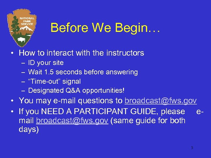 Before We Begin… • How to interact with the instructors – – ID your