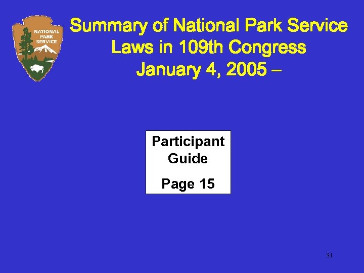 Summary of National Park Service Laws in 109 th Congress January 4, 2005 –