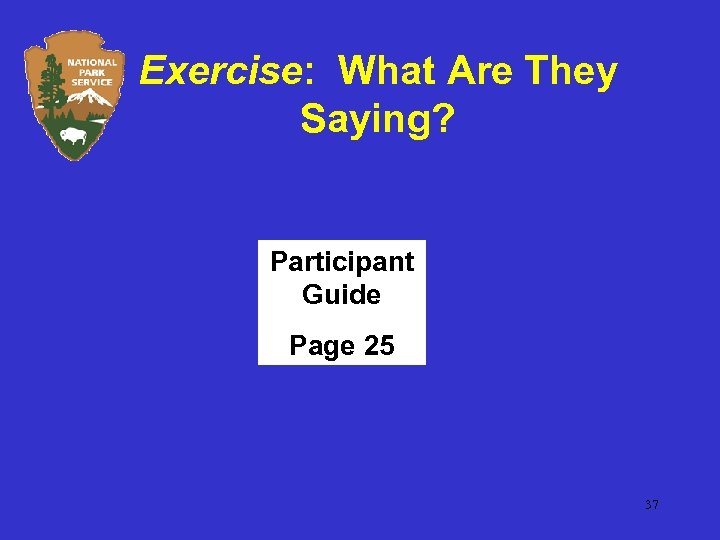 Exercise: What Are They Saying? Participant Guide Page 25 37 