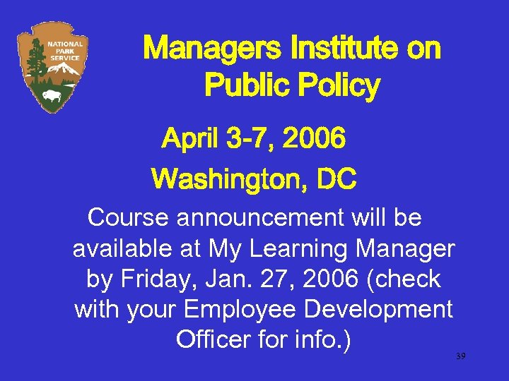 Managers Institute on Public Policy April 3 -7, 2006 Washington, DC Course announcement will
