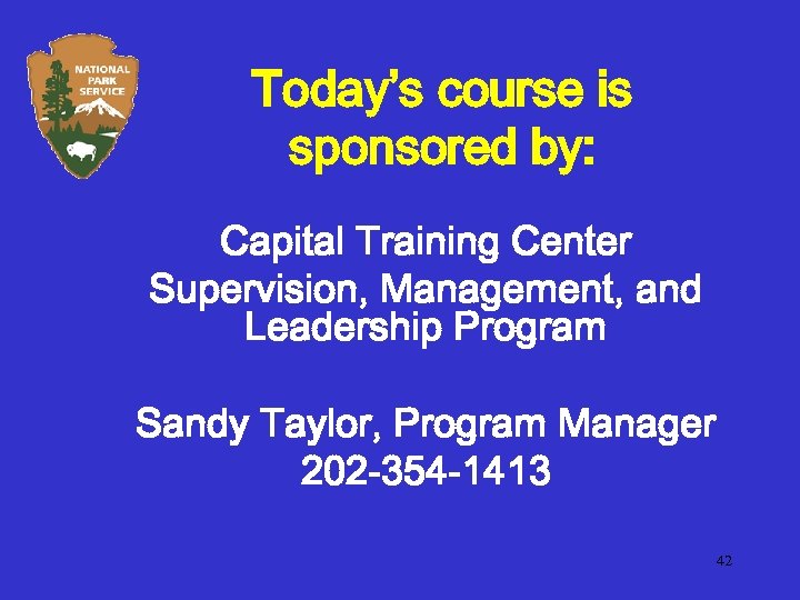 Today’s course is sponsored by: Capital Training Center Supervision, Management, and Leadership Program Sandy