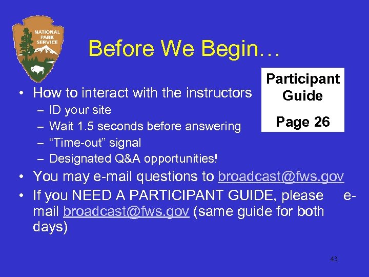 Before We Begin… Participant • How to interact with the instructors Guide – –