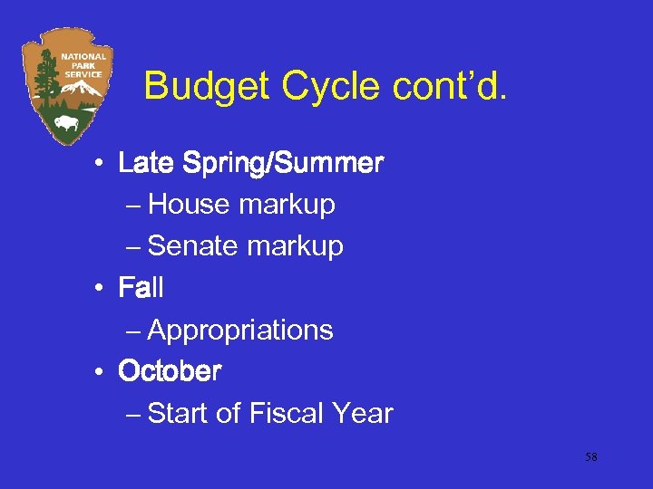 Budget Cycle cont’d. • Late Spring/Summer – House markup – Senate markup • Fall
