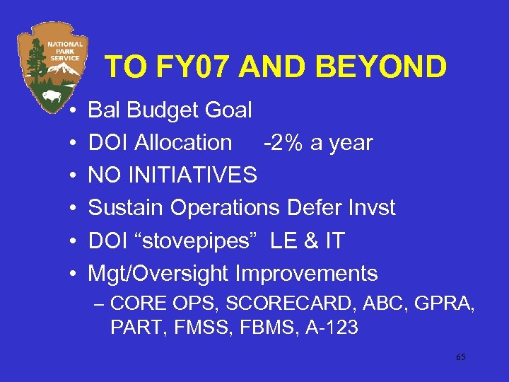 TO FY 07 AND BEYOND • • • Bal Budget Goal DOI Allocation -2%