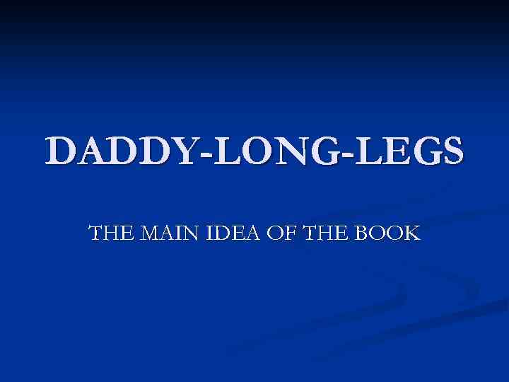 DADDY-LONG-LEGS THE MAIN IDEA OF THE BOOK 