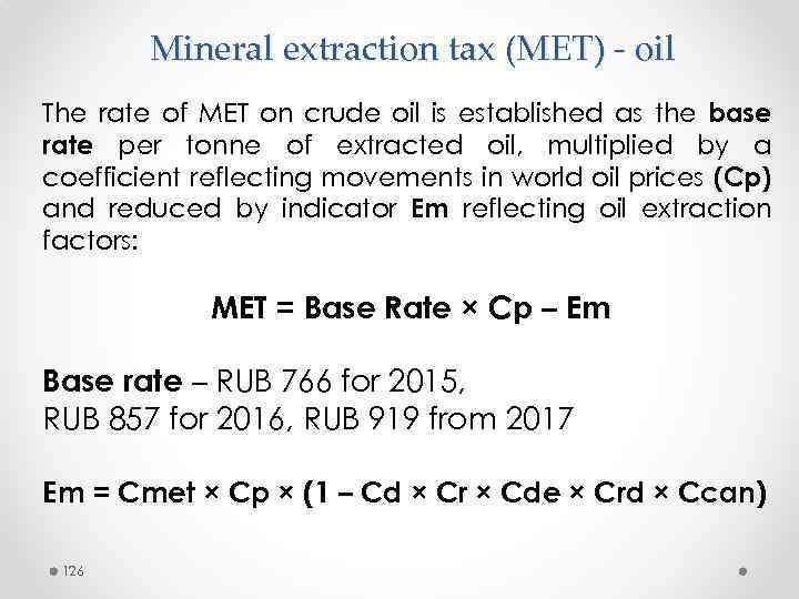 Mineral extraction tax (MET) - oil The rate of MET on crude oil is