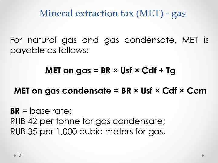 Mineral extraction tax (MET) - gas For natural gas and gas condensate, MET is