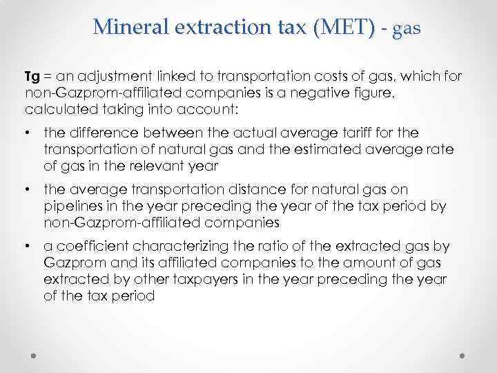 Mineral extraction tax (MET) - gas Tg = an adjustment linked to transportation costs