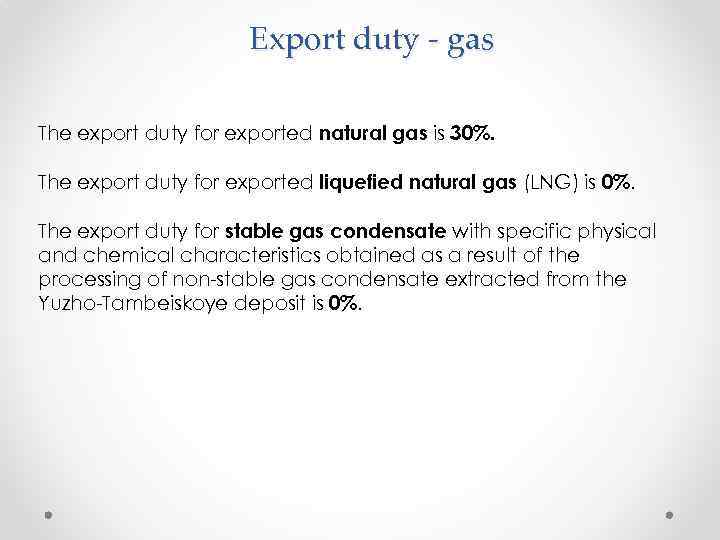 Export duty - gas The export duty for exported natural gas is 30%. The