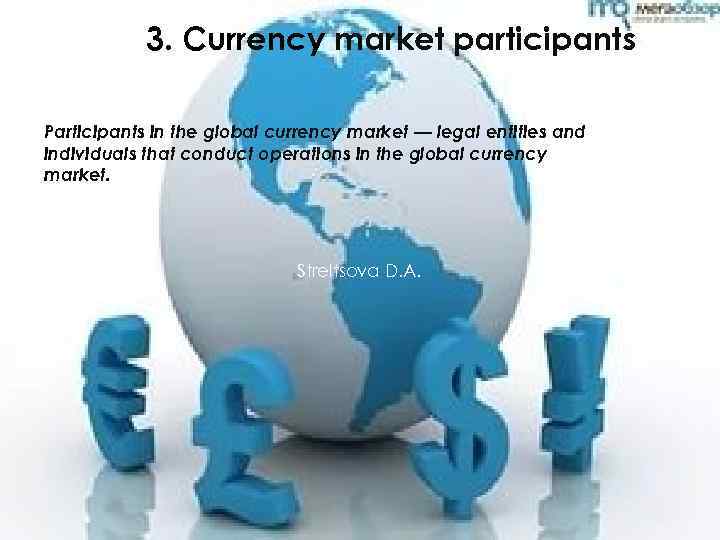 3. Currency market participants Participants in the global currency market — legal entities and