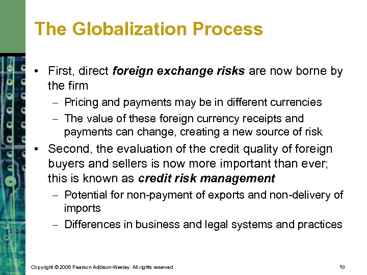 The Globalization Process • First, direct foreign exchange risks are now borne by the