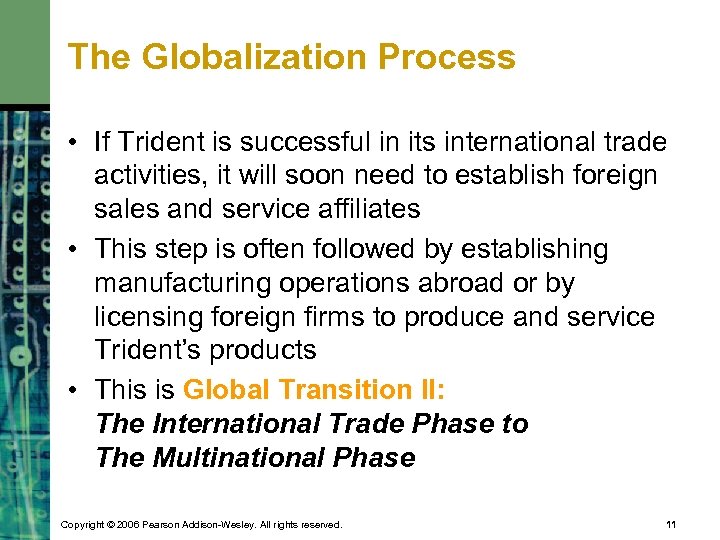 The Globalization Process • If Trident is successful in its international trade activities, it