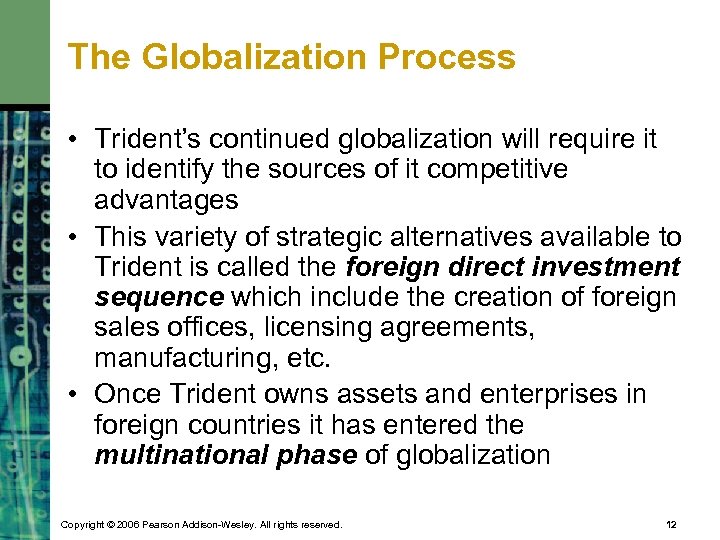 The Globalization Process • Trident’s continued globalization will require it to identify the sources