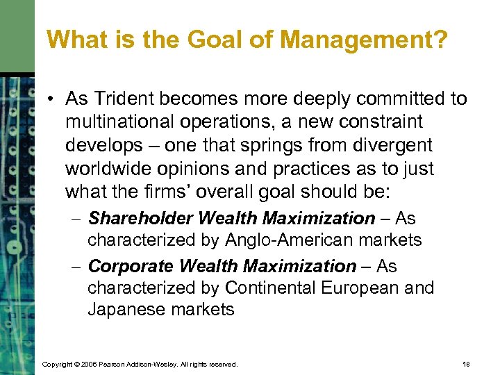 What is the Goal of Management? • As Trident becomes more deeply committed to