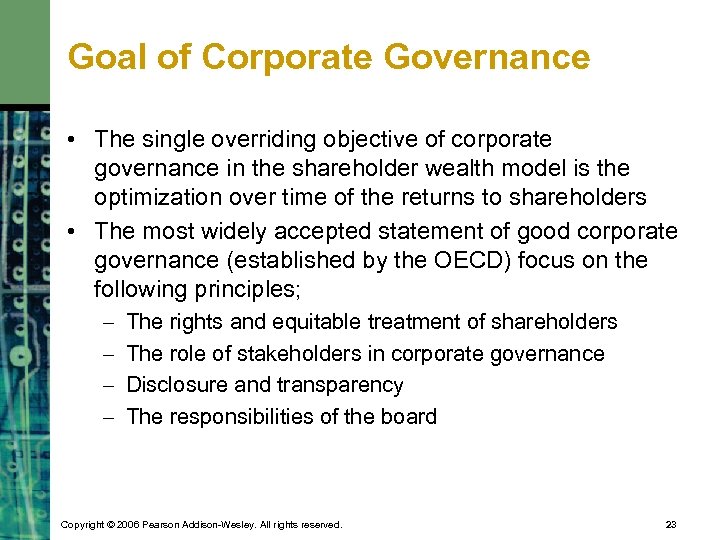 Goal of Corporate Governance • The single overriding objective of corporate governance in the