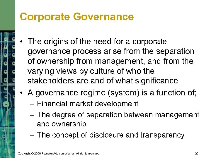 Corporate Governance • The origins of the need for a corporate governance process arise