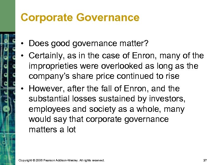 Corporate Governance • Does good governance matter? • Certainly, as in the case of