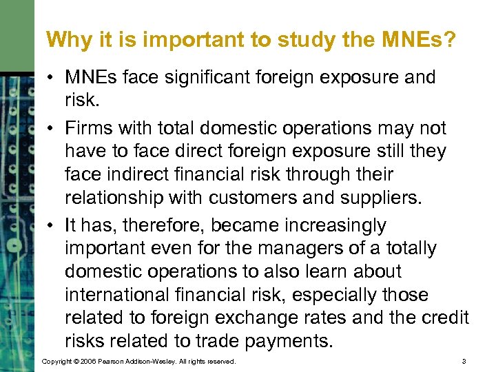 Why it is important to study the MNEs? • MNEs face significant foreign exposure