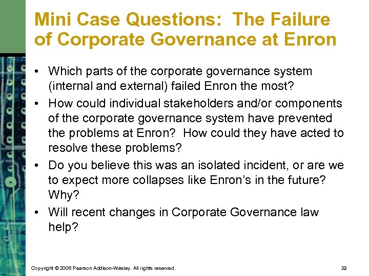 Mini Case Questions: The Failure of Corporate Governance at Enron • Which parts of