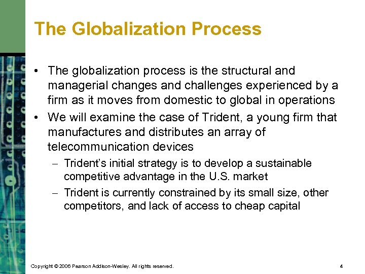 The Globalization Process • The globalization process is the structural and managerial changes and