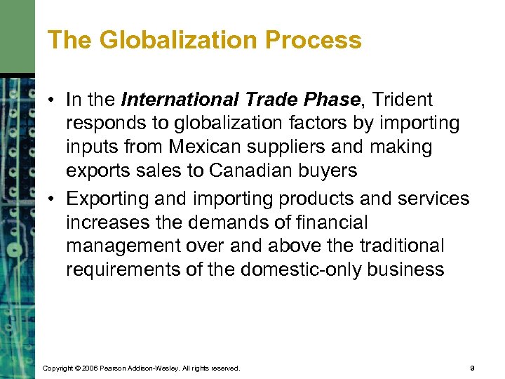 The Globalization Process • In the International Trade Phase, Trident responds to globalization factors