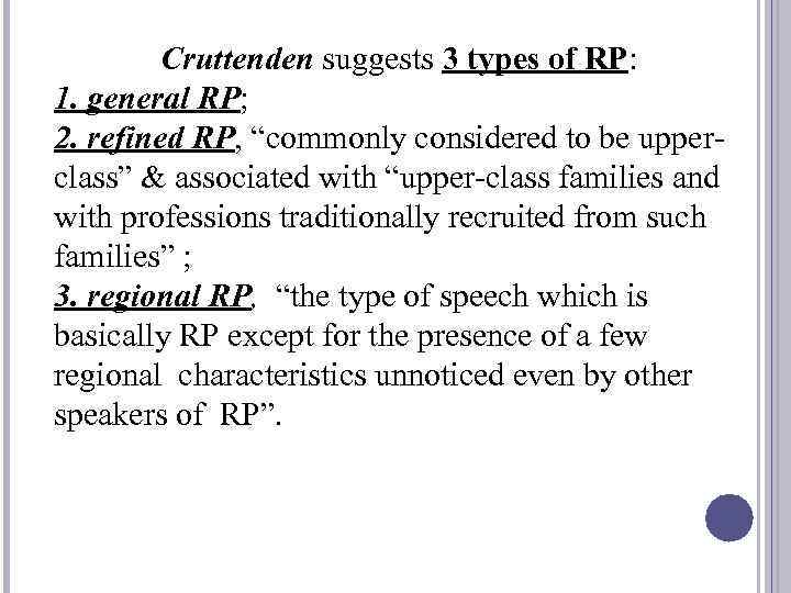 Cruttenden suggests 3 types of RP: 1. general RP; 2. refined RP, “commonly considered