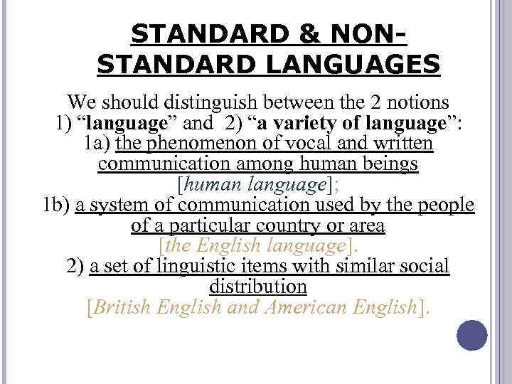 STANDARD & NONSTANDARD LANGUAGES We should distinguish between the 2 notions 1) “language” and