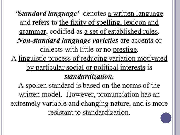 ‘Standard language’ denotes a written language and refers to the fixity of spelling, lexicon