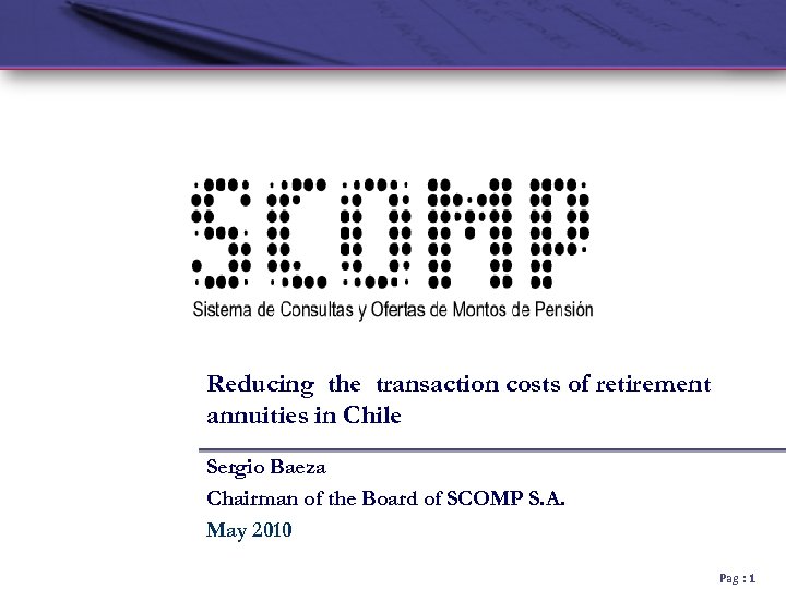 Reducing the transaction costs of retirement annuities in Chile Sergio Baeza Chairman of the