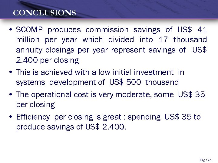 CONCLUSIONS • SCOMP produces commission savings of US$ 41 million per year which divided