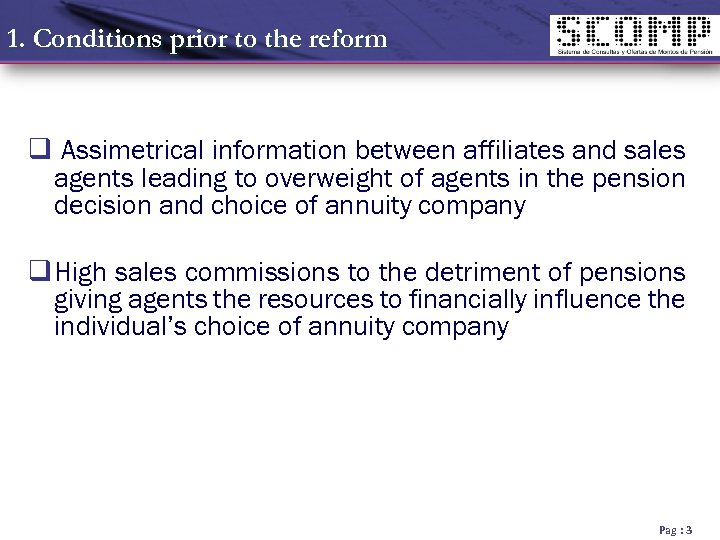 1. Conditions prior to the reform q Assimetrical information between affiliates and sales agents